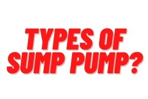 The Words "Types of Sump Pumps?" in Red